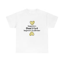 Load image into Gallery viewer, Imposters Don't Get Imposter Syndrome Unisex Tee