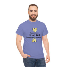 Load image into Gallery viewer, Imposters Don't Get Imposter Syndrome Unisex Tee