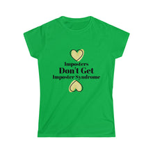 Load image into Gallery viewer, Imposters Don't Get Imposter Syndrome Women's Tee