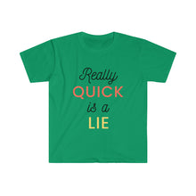 Load image into Gallery viewer, Really Quick Is A Lie Softstyle T-Shirt