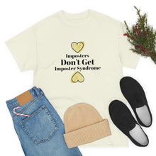 Load image into Gallery viewer, Imposters Don't Get Imposter Syndrome Unisex Tee