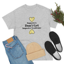 Load image into Gallery viewer, Imposters Don't Get Imposter Syndrome Unisex Tee