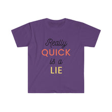 Load image into Gallery viewer, Really Quick Is A Lie Softstyle T-Shirt