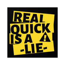 Load image into Gallery viewer, Real Quick is a Lie Square Sticker (Indoor\Outdoor)
