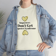 Load image into Gallery viewer, Imposters Don't Get Imposter Syndrome Unisex Tee