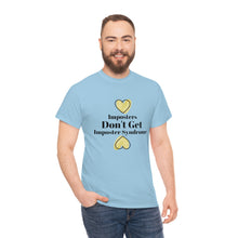 Load image into Gallery viewer, Imposters Don't Get Imposter Syndrome Unisex Tee