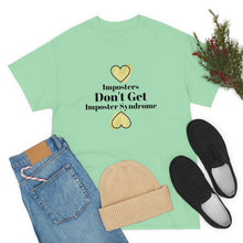 Load image into Gallery viewer, Imposters Don't Get Imposter Syndrome Unisex Tee