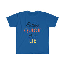 Load image into Gallery viewer, Really Quick Is A Lie Softstyle T-Shirt
