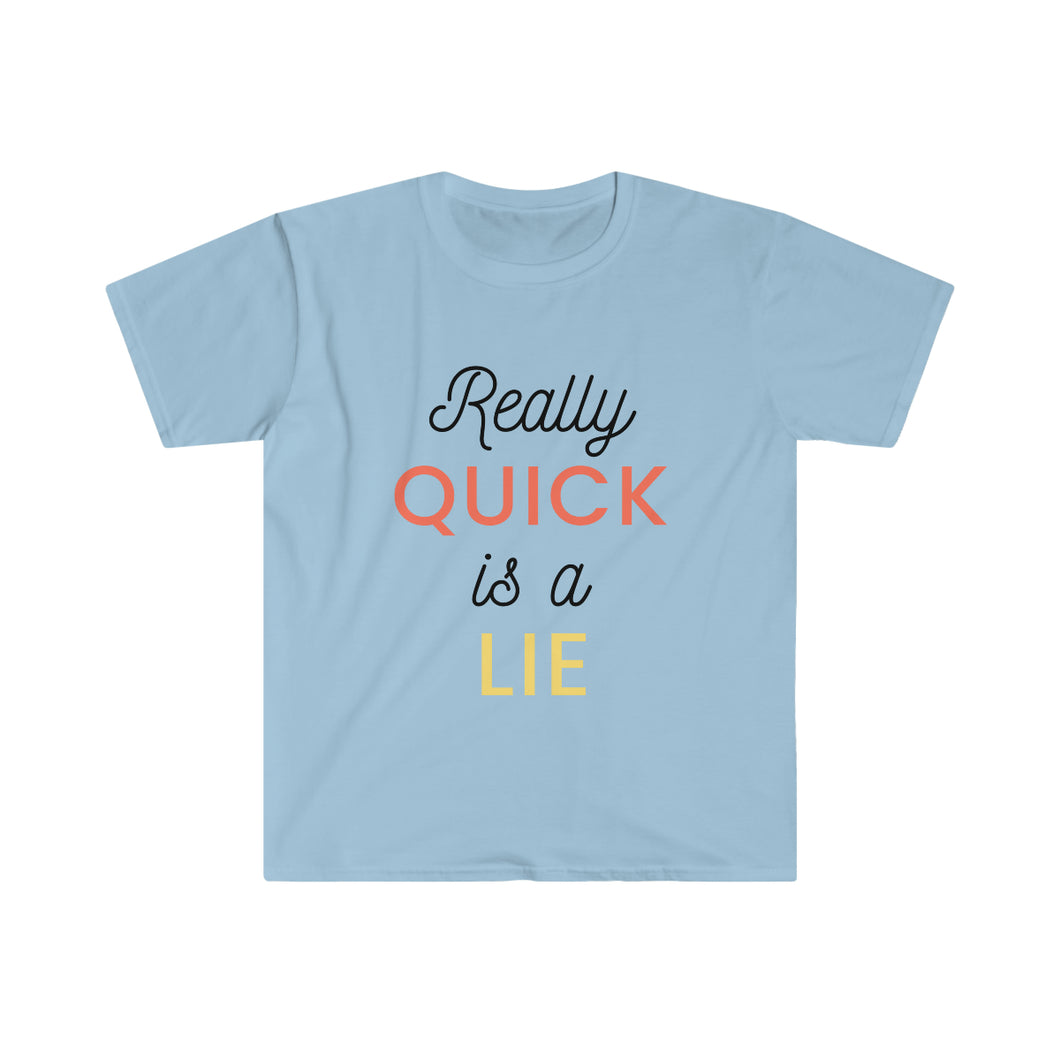 Really Quick Is A Lie Softstyle T-Shirt