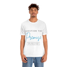 Load image into Gallery viewer, Question the Premise U Jersey Short Sleeve Tee
