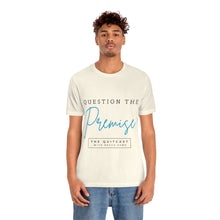 Load image into Gallery viewer, Question the Premise U Jersey Short Sleeve Tee
